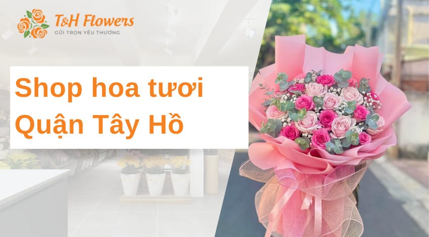 Shop hoa tươi quận Tây Hồ